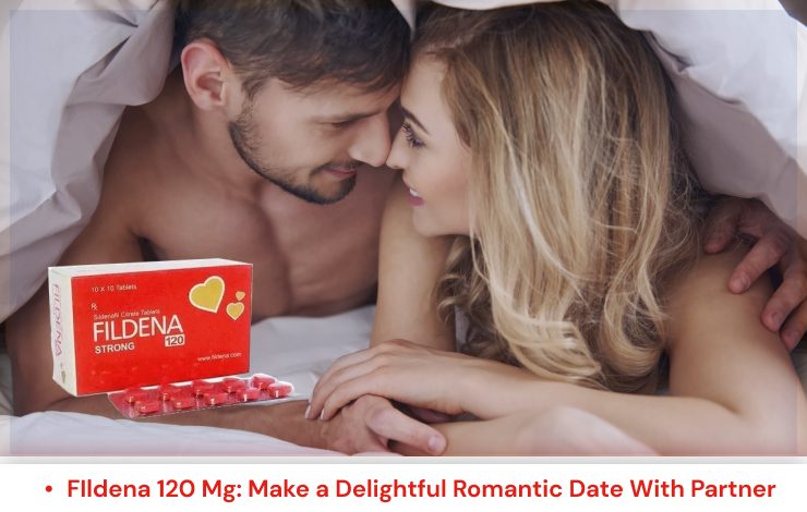 FIldena 120 Mg: Make a Delightful Romantic Date With Partner