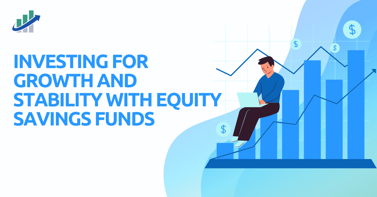 Investing for Growth and Stability with Equity Savings Funds
