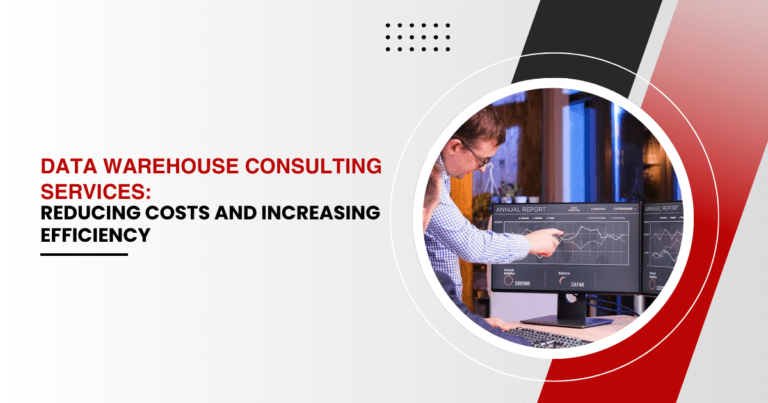 data-warehouse-consulting-services-reducing-costs-and-increasing-efficiency