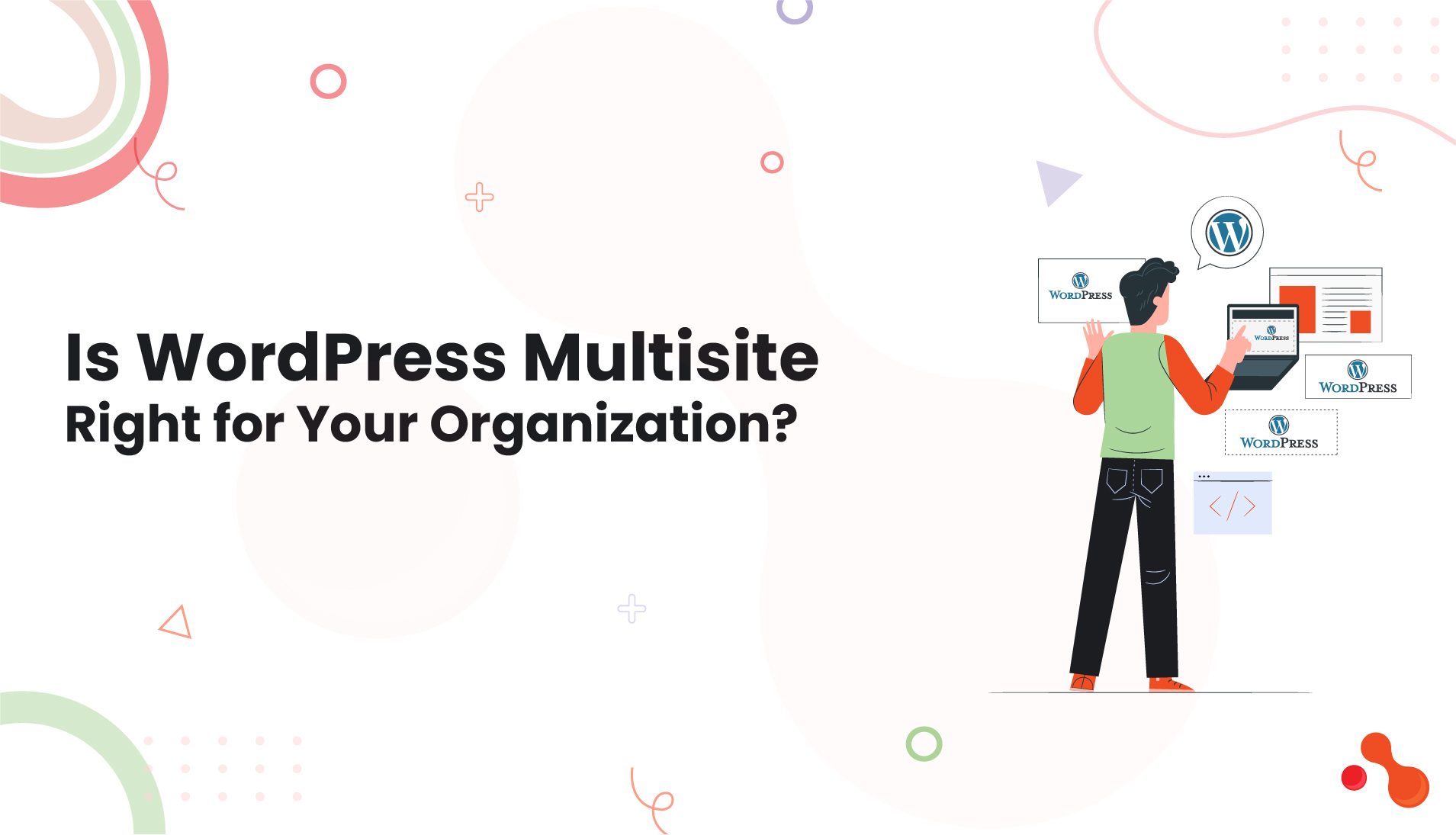 WordPress Multisite for Large Organizations: Pros & Cons & More