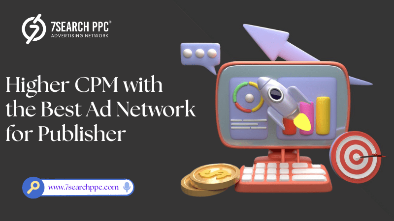 Drive Higher CPM with the Best Ad Network for Publisher Blogs