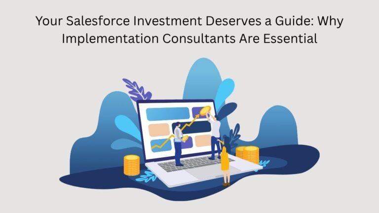 Your-Salesforce-Investment-Deserves-a-Guide-Why-Implementation-Consultants-Are-Essential