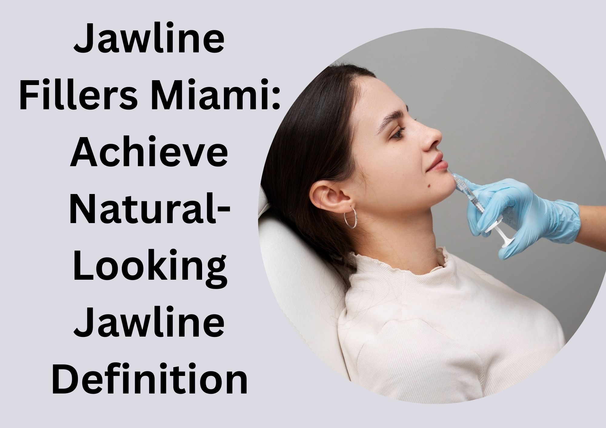 Jawline Fillers Miami: Achieve Natural-Looking Jawline Definition