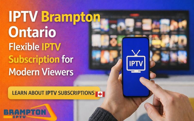 Why IPTV Brampton Ontario Is Emerging as a Preferred Entertainment Choice