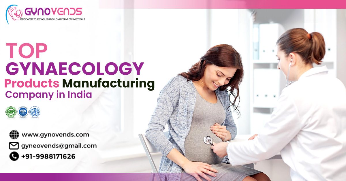 Gynaecology Products Manufacturers in India: Quality, Innovation, and Trust in Women’s Healthcare