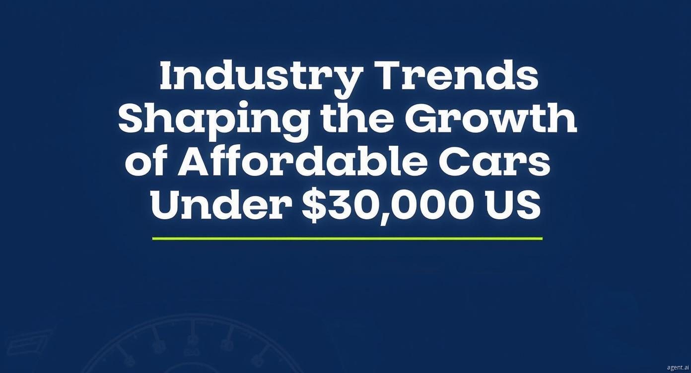 Industry Trends Shaping the Growth of Affordable Cars Under $30,000 US