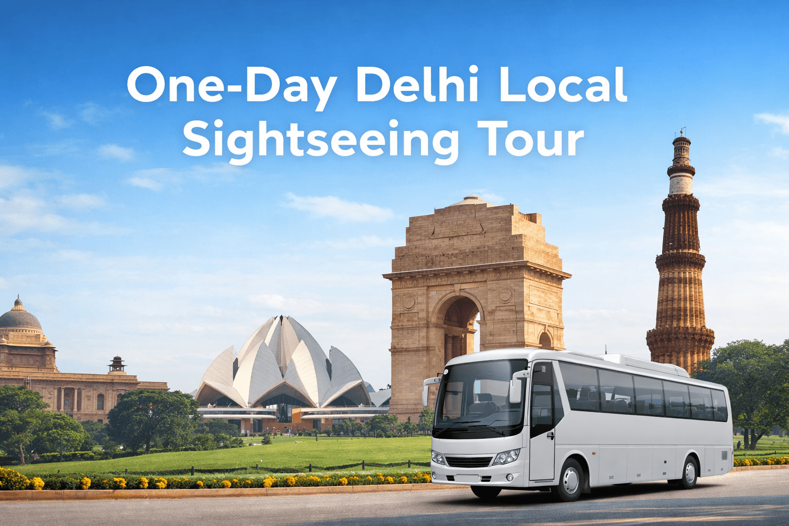 One-Day Delhi Local Sightseeing Tour: Experience Delhi the Easy Way