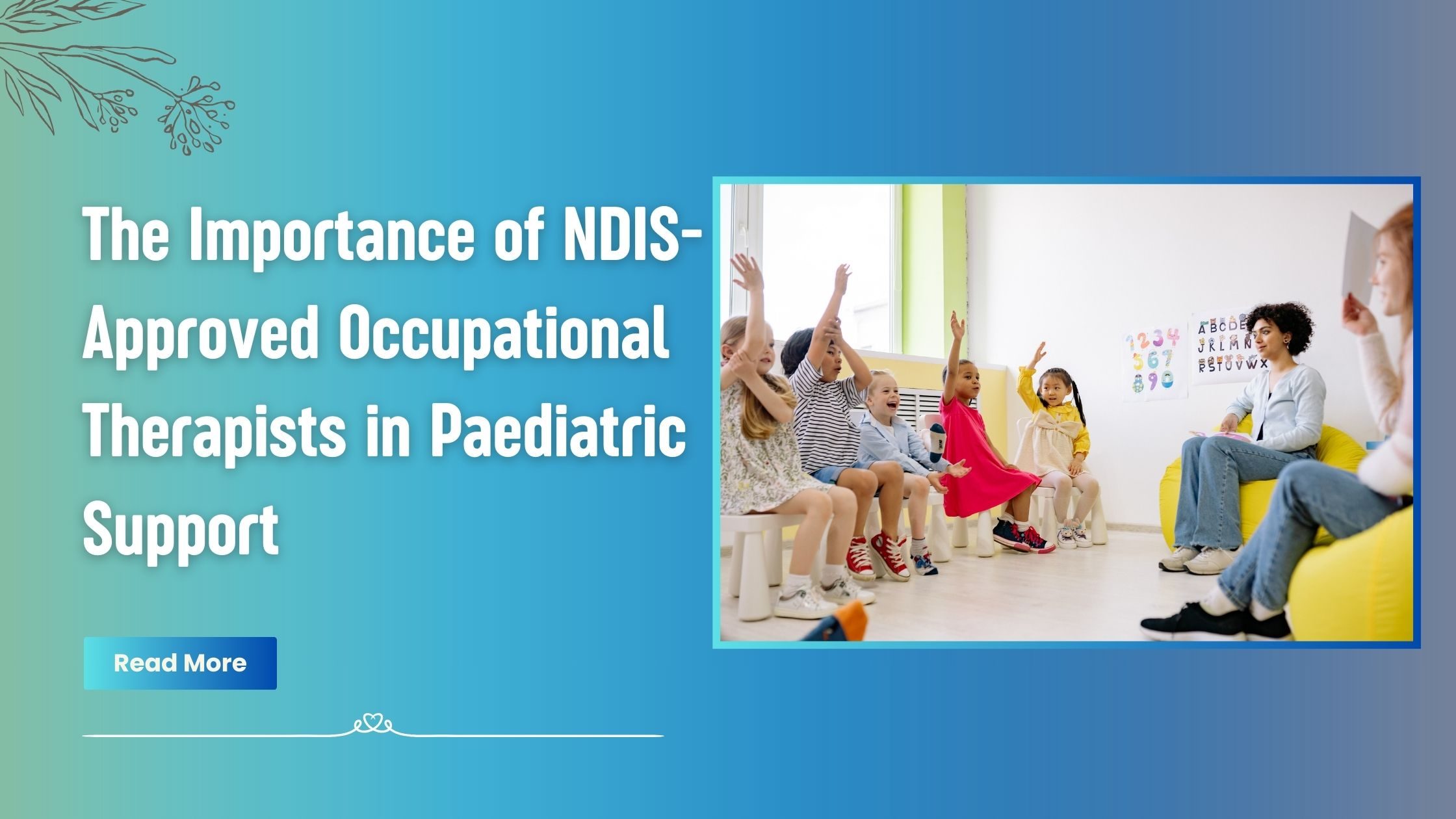 The Importance of NDIS-Approved Occupational Therapists in Paediatric Support