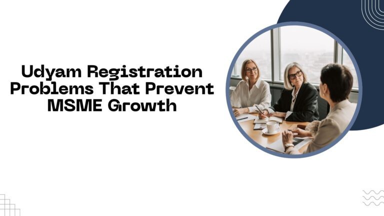 Udyam-Registration-Problems-That-Prevent-MSME-Growth