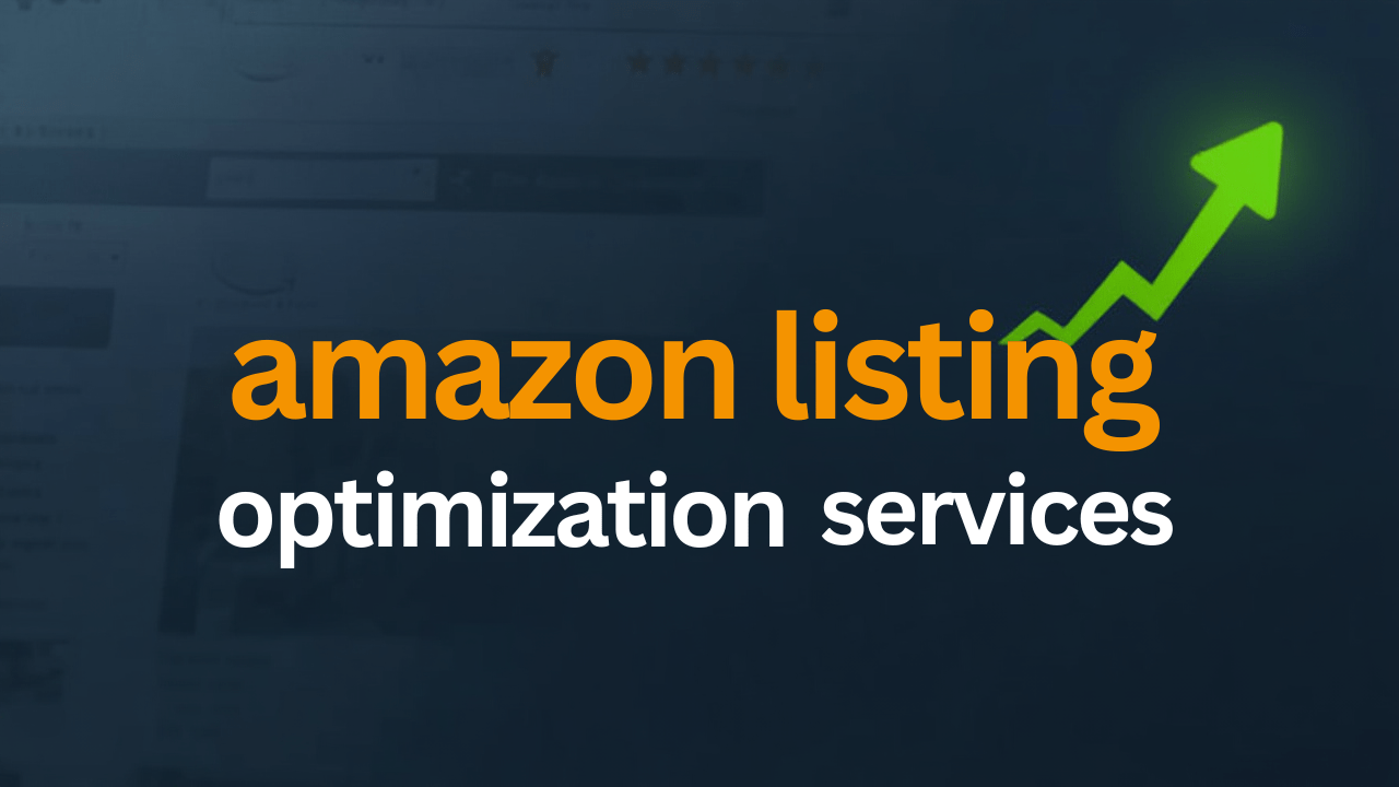 How Amazon Listing Optimization Services Increase Sales and Visibility